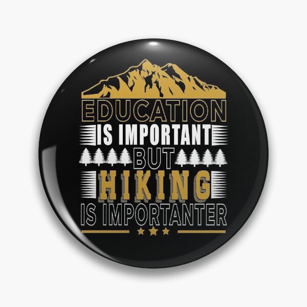 Item preview,  Education Is Important But Hiking Is Importanter designed and sold by AmalGr.