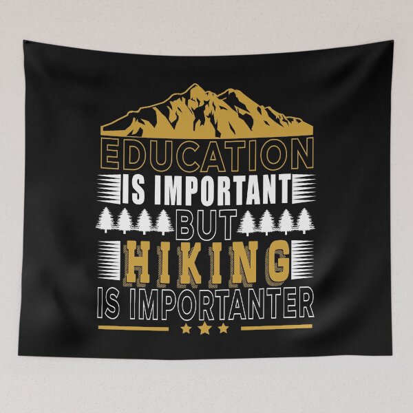 Item preview,  Education Is Important But Hiking Is Importanter designed and sold by AmalGr.