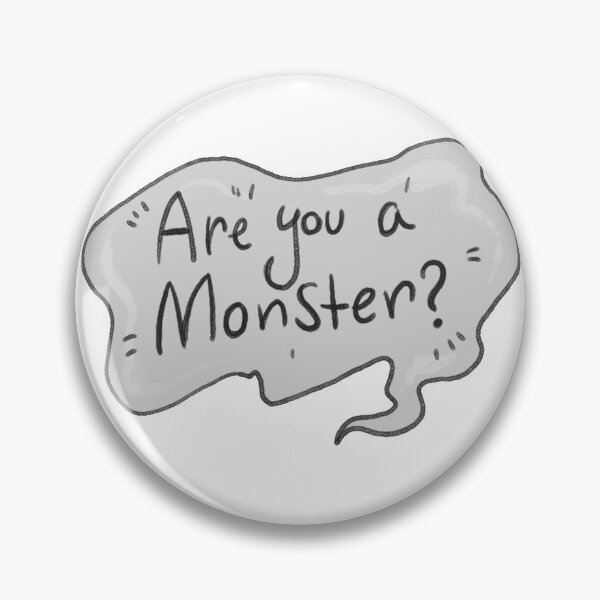 Item preview, Are you a monster? designed and sold by WaterSnail.
