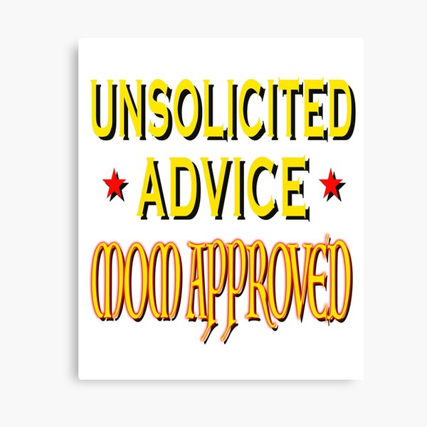 Item preview, Unsolicited Advice Mom Approved designed and sold by EdwardMonet.