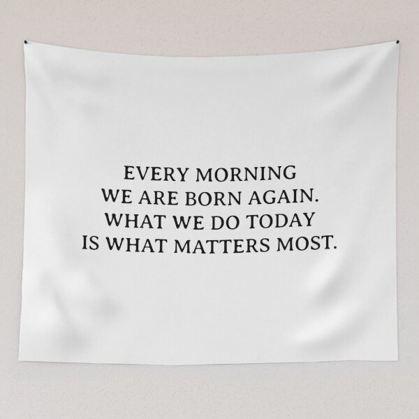 Item preview, Buddha quotes - Every morning we are born again. What we do today is what matters most. designed and sold by Inspirationmotivation.