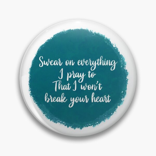 Item preview, Swear on everything I pray to that I won't break your heart designed and sold by Volubile.