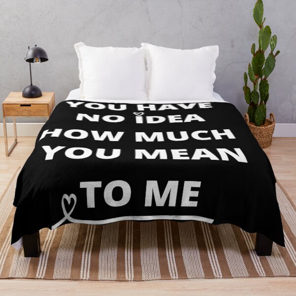 Item preview, you have no idea how much you mean designed and sold by NicyShopy.