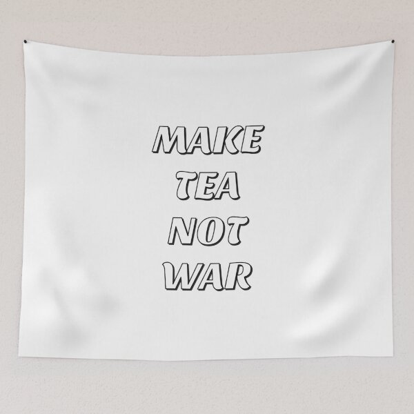 Item preview, MAKE TEA NOT WAR designed and sold by Inspirationmotivation.