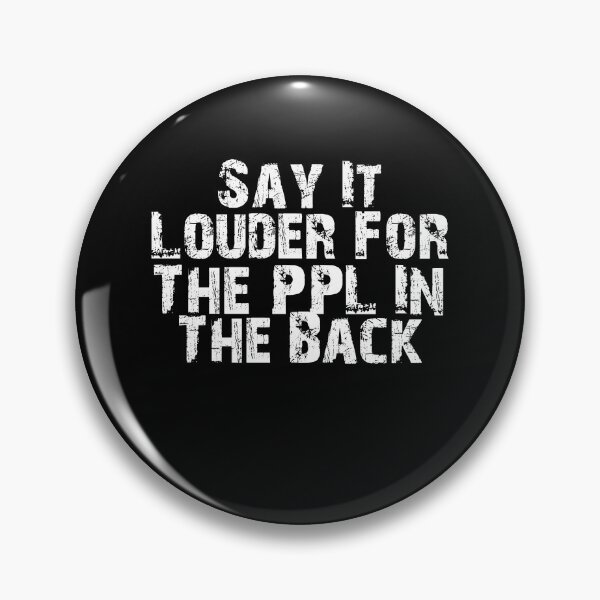 Item preview, Say It Louder For The People In The Back designed and sold by Akmloza.
