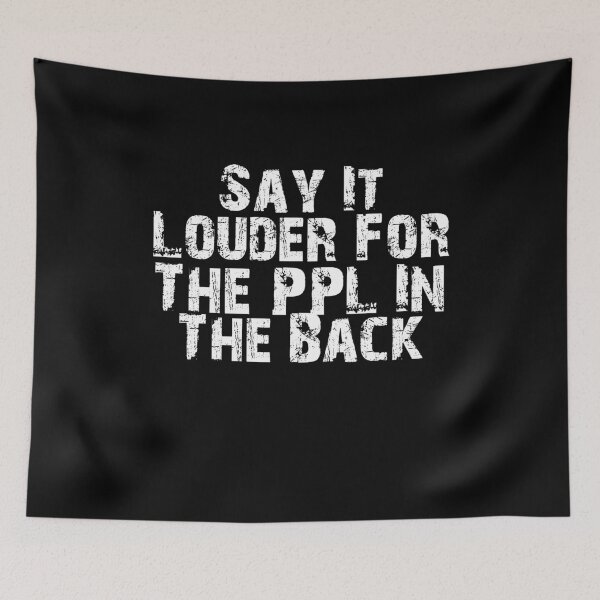 Item preview, Say It Louder For The People In The Back designed and sold by Akmloza.