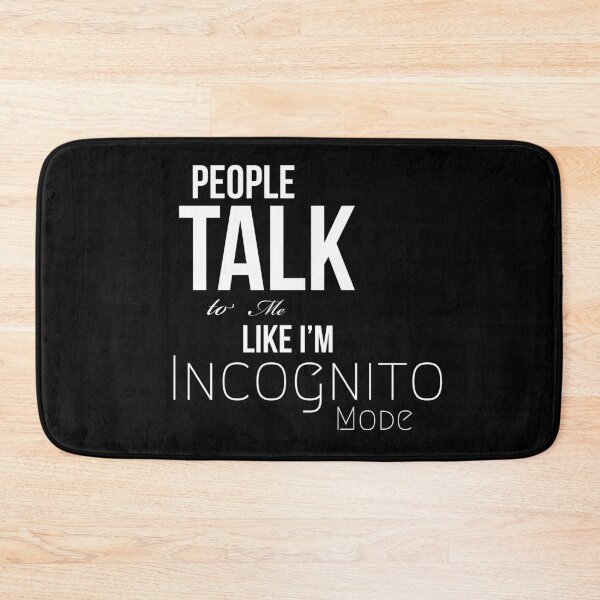 Item preview, People talk to me like Im incognito mode designed and sold by Sae-.