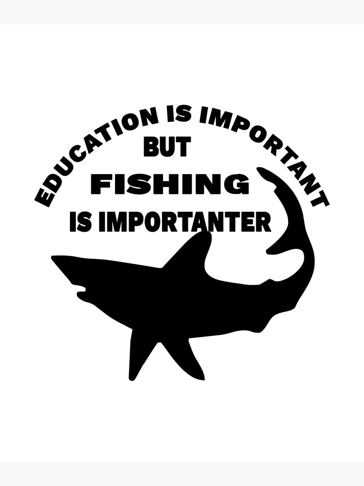 Education Is Important But Fishing Is Importanter - Education Is Important  But Fishing Is I - Pin