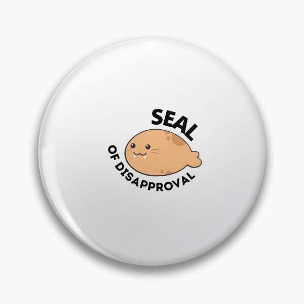 Item preview, Seal Of Disapproval designed and sold by ImperialBaron.