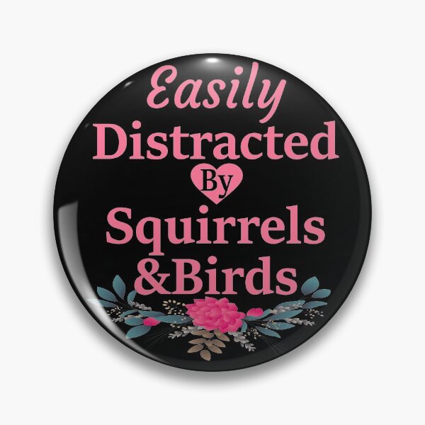 Item preview, squirrels and birds quotes-Easily distracted by squirrels and birds-floral sayings gift designed and sold by khalidelk.