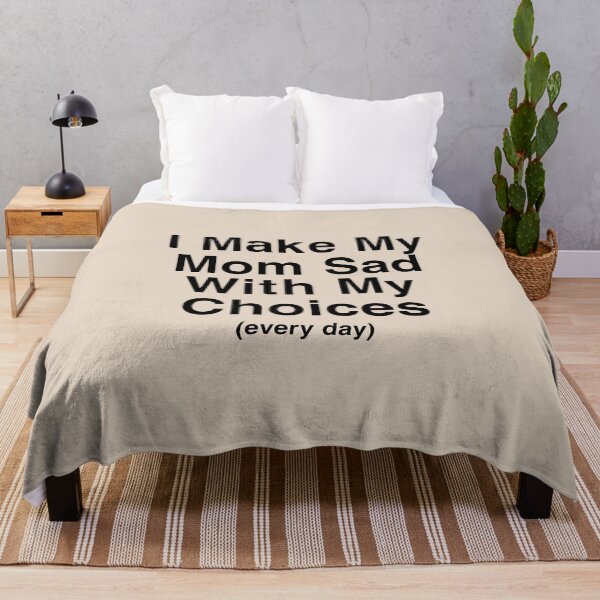Item preview, i make my mom sad with my choices designed and sold by rayla1424.