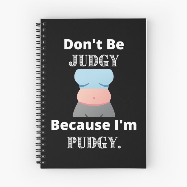 Item preview, Don't Be Judgy Because I'm Pudgy. designed and sold by Mandy Kay.