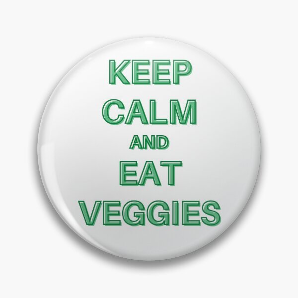Keep clam and eat veggies Pin