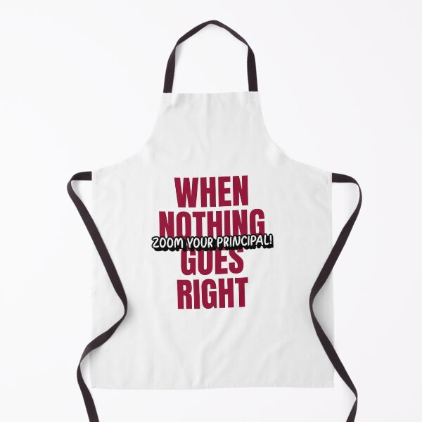 Item preview, Nothing Goes Right Zoom Your Principal designed and sold by RiseandShineTee.