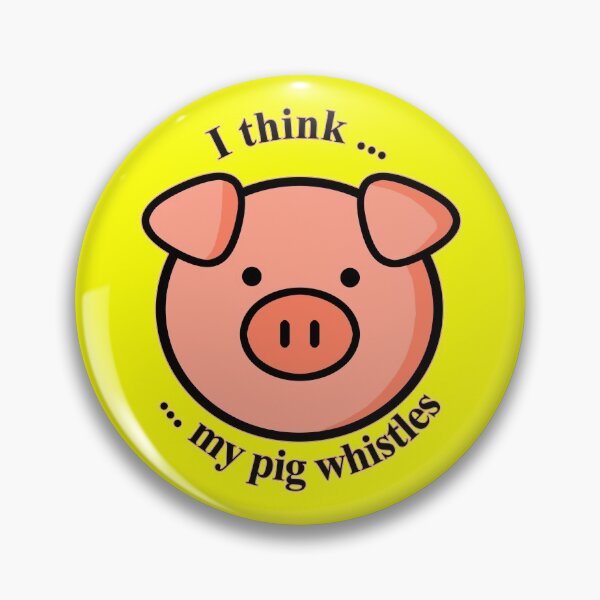 Item preview, I think my pig whistles designed and sold by ARTmanhART.