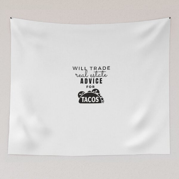 Item preview, will trade real estate advice for tacos designed and sold by ImperialBaron.