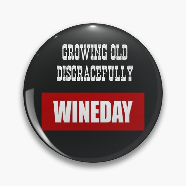 Item preview, Growing Old Disgracefully - Wineday designed and sold by MrVPhotography.