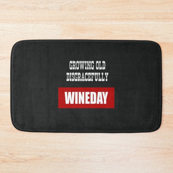 Item preview, Growing Old Disgracefully - Wineday designed and sold by MrVPhotography.