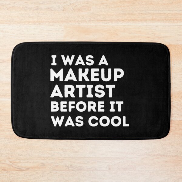 Item preview, I WAS A MAKEUP ARTIST BEFORE IT WAS COOL Funny MUA Quote designed and sold by a-little-ink.