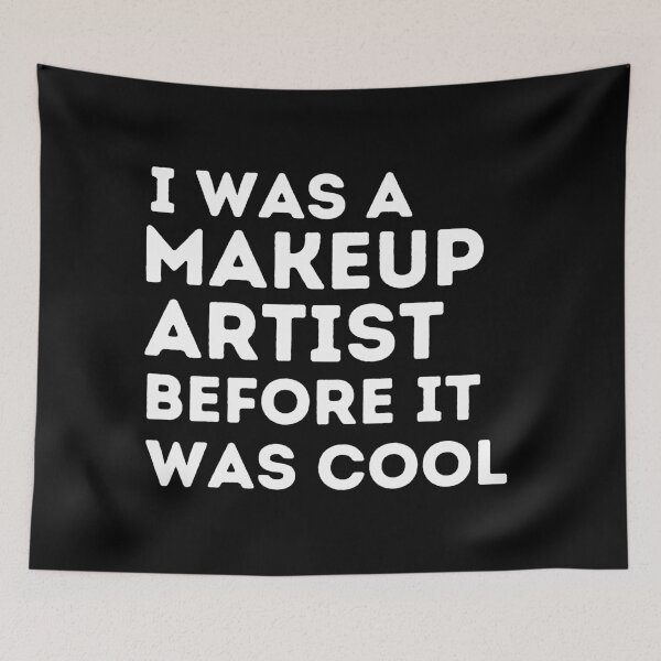 Item preview, I WAS A MAKEUP ARTIST BEFORE IT WAS COOL Funny MUA Quote designed and sold by a-little-ink.