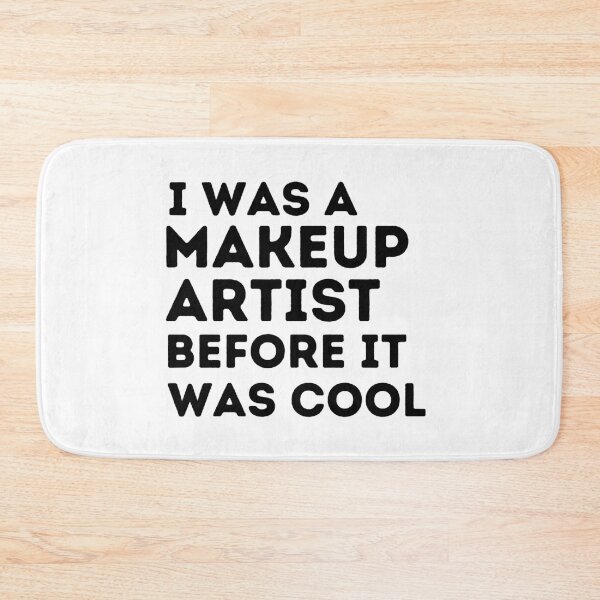 Item preview, I WAS A MAKEUP ARTIST BEFORE IT WAS COOL Funny MUA Quote designed and sold by a-little-ink.