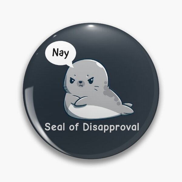 Item preview, Seal of disapproval designed and sold by Dailyartsie.