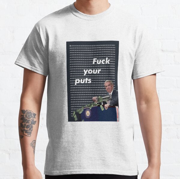 Jerome Powell - Fuck your puts Classic T-Shirt