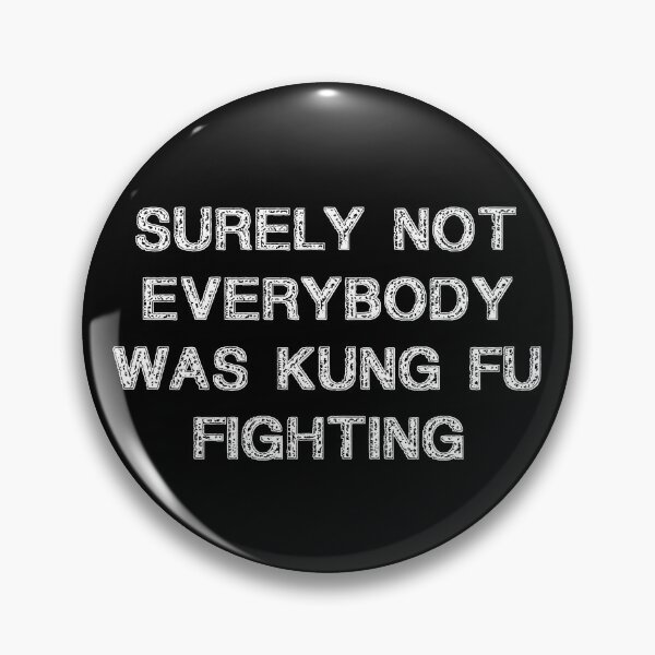 Item preview, Best Seller Surely Not Everybody Was Kung fu Fighting Merchandise designed and sold by Farid94.