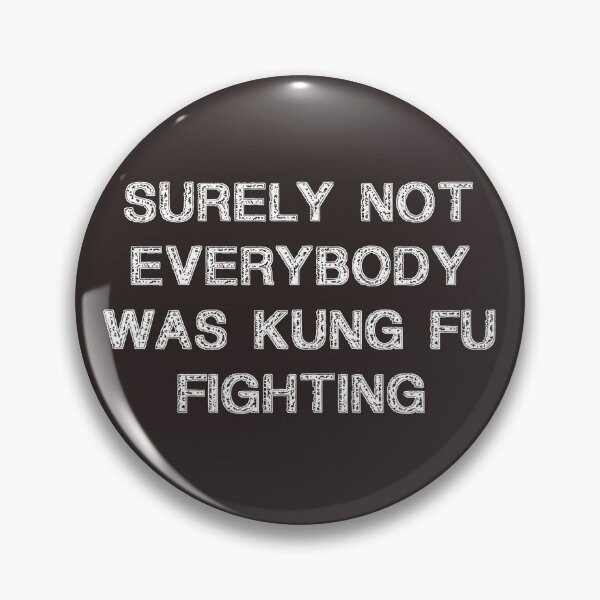Item preview, Best Seller Surely Not Everybody Was Kung fu Fighting Merchandise designed and sold by Farid94.