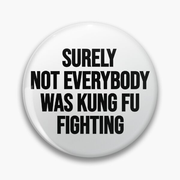 Item preview, Best Seller Surely Not Everybody Was Kung fu Fighting Merchandise designed and sold by Farid94.
