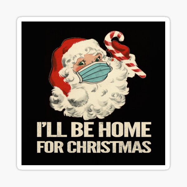 Item preview, I'll Be Home For Christmas - Funny Covid Christmas Holiday Santa Mask Pandemic 2020 Design designed and sold by JustincredibleT.
