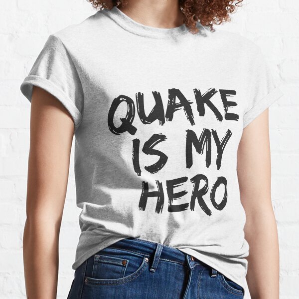 quake is my hero shirt