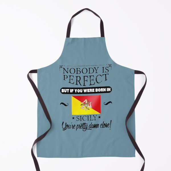 Item preview, Nobody is perfect but, if you were born in the Sicily, you are pretty damn close! designed and sold by obedtheartist.