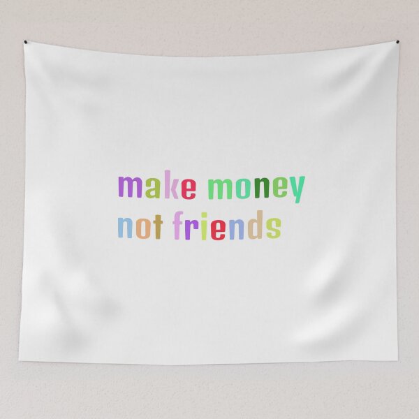 Item preview, make money not friends designed and sold by AaPink.
