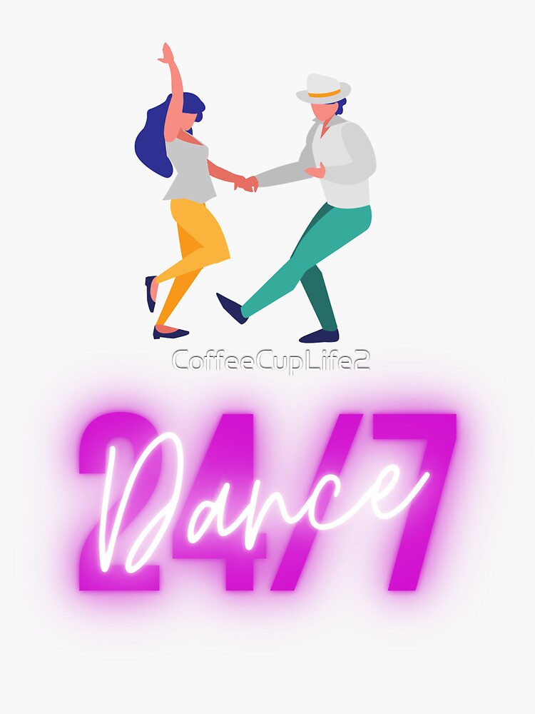 Dance 24/7 by CoffeeCupLife2