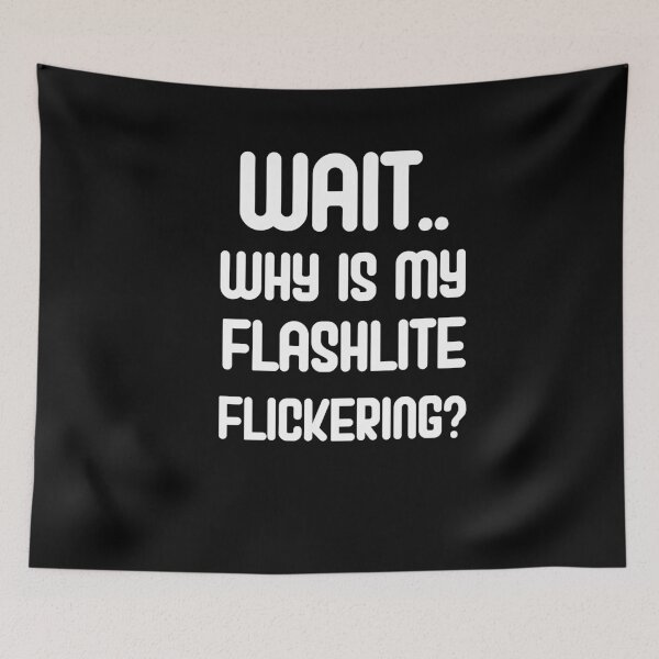 Item preview, Wait why is my flashlight flickering designed and sold by BM Store.