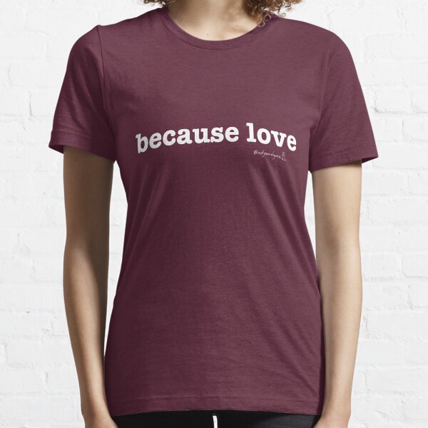 Not Your Dog Ma Tee - because love Essential T-Shirt