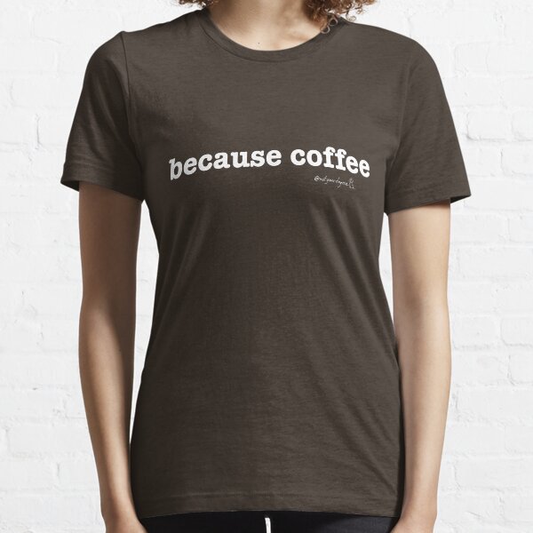 Not Your Dog Ma Tee - because coffee Essential T-Shirt
