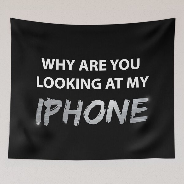 Item preview, WHY ARE YOU LOOKING AT MY IPHONE designed and sold by FilipeFerreira.