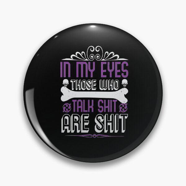 Item preview, In My Eyes Talk Shit Are Shit designed and sold by teamph.