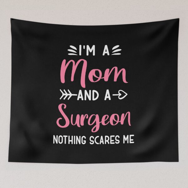 Item preview, I'm A Mom And A Surgeon Nothing Scares Me Funny Surgeon Gift designed and sold by TeeDesignsStore.