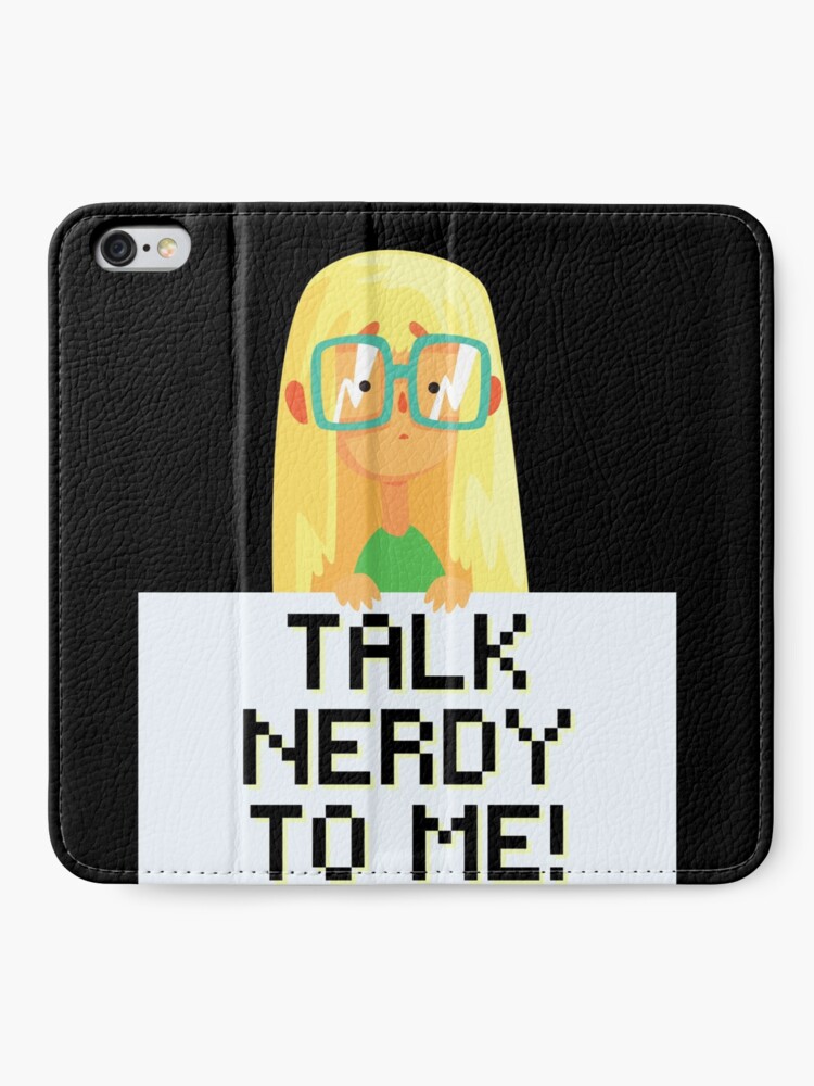 Alternate view of Talk Nerdy to Me! Science Technology Engineer Math Nerd Girl iPhone Wallet