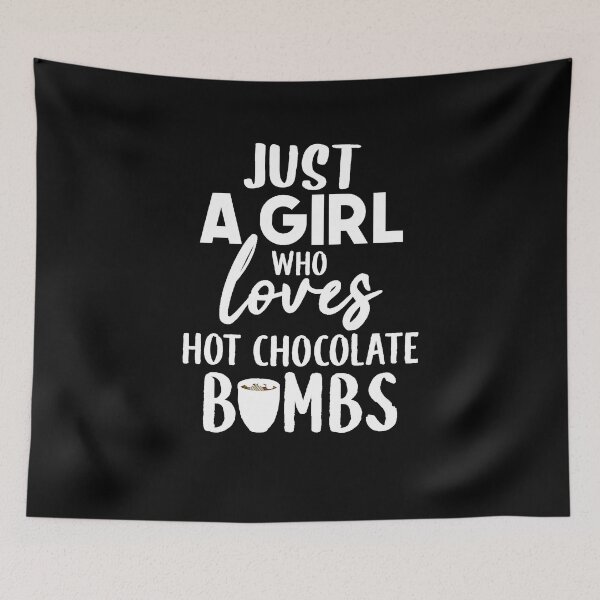 Item preview, Just A Girl Who Loves Hot Chocolate Bombs Funny designed and sold by RainbowPandas.
