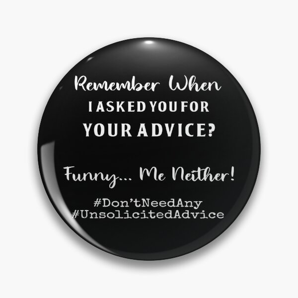 Item preview, Snarky - Remember When Asked For Your Advice Funny...Me Neither! #UnsolicitedAdvice designed and sold by ColorfulMystic.