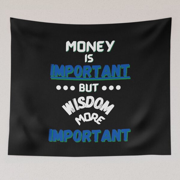 Item preview, Money is Important, But Wisdom is more Important designed and sold by Susan Pfrender.