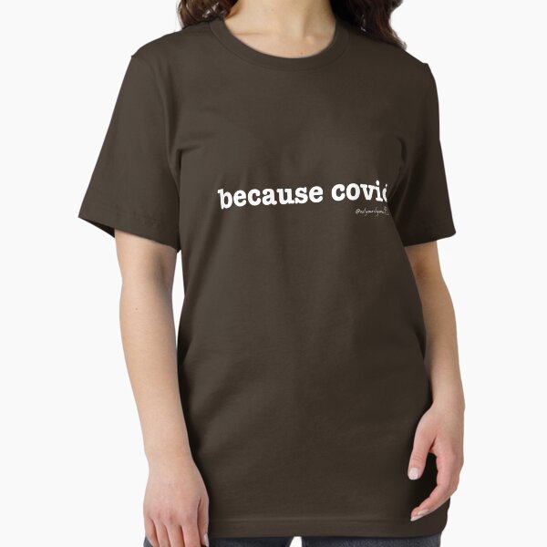 Not Your Dog Ma Tee - because covid Essential T-Shirt