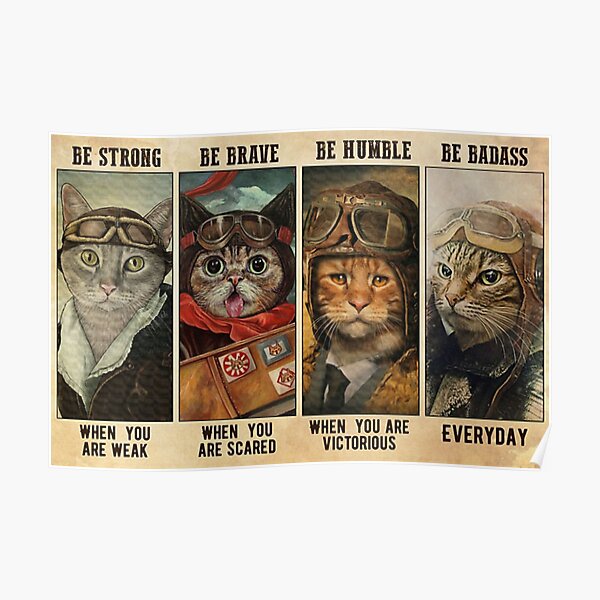 Cat be strong brave humble badass Poster