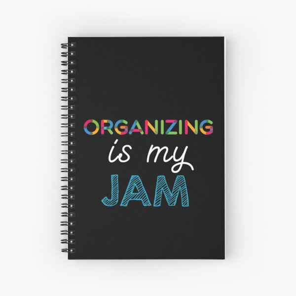 Organizing is my Jam. Funny Organizing Design Spiral Notebook
