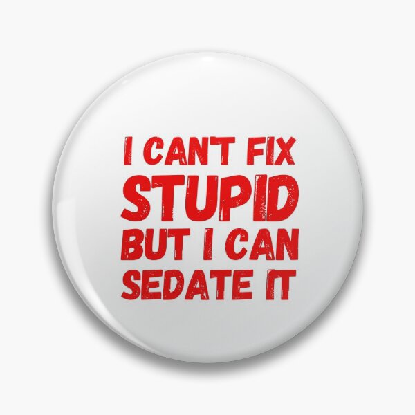 Item preview, I Cant Fix Stupid but I Can sedate it - Funny  designed and sold by KarolinaPaz.