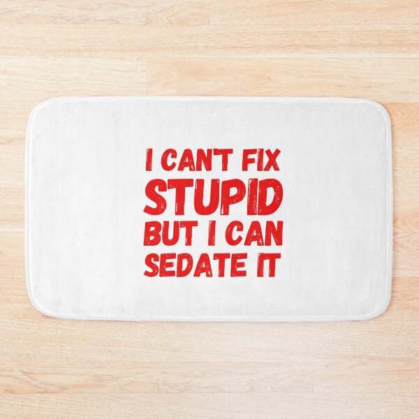 Item preview, I Cant Fix Stupid but I Can sedate it - Funny  designed and sold by KarolinaPaz.